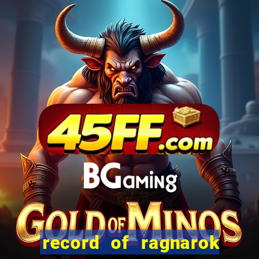 record of ragnarok 3 temporada onde assistir